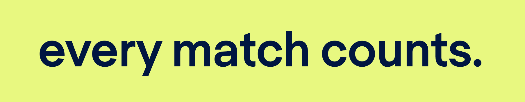 every match counts.